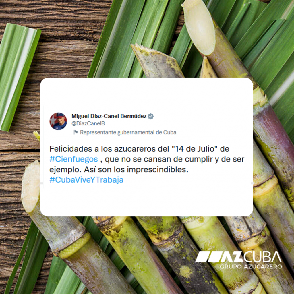 Felicitaciones del Presidente de Cuba Miguel Díaz Canel desde su cuenta de twitter a la Empresa Agroindustrial Azucarera 14 de Julio